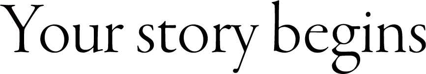 Your story begins
